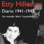 "Sorgente di ogni cosa è la vita, mai un'altra persona" - Etty Hillesum 