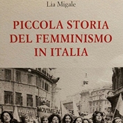 "Piccola storia del femminismo" di Lia Migale. Presentazione del libro "Piccola storia del femminismo" di Lia Migale. Presentazione del libro