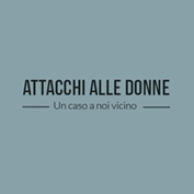 Attacchi alle donne: un caso a noi vicino Attacchi alle donne: un caso a noi vicino