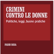 Crimini contro le donne. Politiche, leggi, buone pratiche. Crimini contro le donne. Politiche, leggi, buone pratiche.