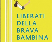 Consigli di lettura per l’estate: ‘Liberati della brava bambina’ di Maura Gancitano e Andrea Colamedici 