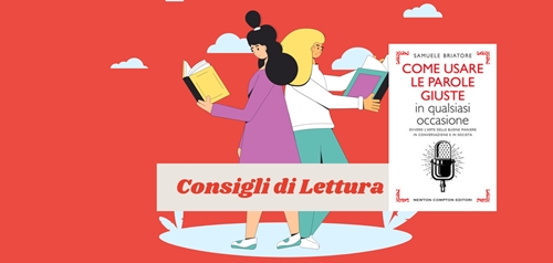 Consigli di lettura: "Come usare le parole giuste in qualsiasi occasione" di Samuele Briatore