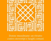 Donne musulmane: un ritratto contro stereotipi e luoghi comuni - #mondidelledonne
