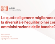 Le quote di genere migliorano davvero la diversità e l’equilibrio nei consiglio di amministrazione delle banche?