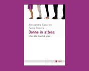 Donne in attesa: l’Italia delle disparità di genere - A. Cesarico, P. Profeta