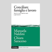 Conciliare famiglia e lavoro. Vecchi e nuovi patti tra sessi e generazioni - M. Naldini, C. Saraceno Conciliare famiglia e lavoro. Vecchi e nuovi patti tra sessi e generazioni - M. Naldini, C. Saraceno