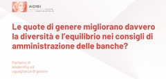 Le quote di genere migliorano davvero la diversità e l’equilibrio nei consiglio di amministrazione delle banche?