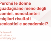 Perché le donne guadagnano meno degli uomini già all’inizio della carriera, nonostante migliori risultati scolastici e accademici?