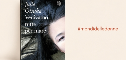 Recensione libro "Venivamo tutte per mare" di Julie Otsuka #mondidelledonne